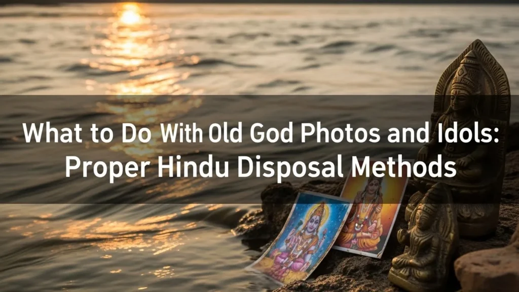 What to Do With Old God Photos and Idols: Proper Hindu Disposal Method 18 What to Do With Old God Photos