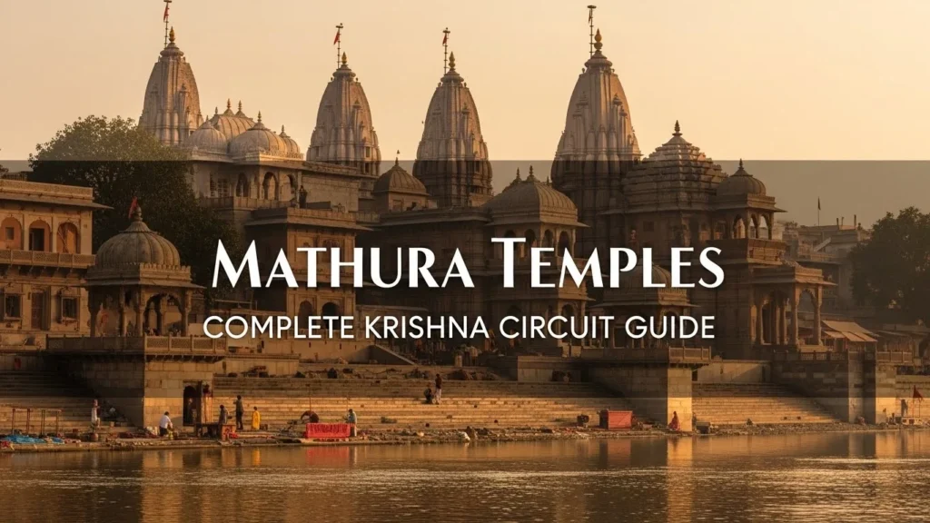 Mathura Temples Complete Krishna Circuit Guide